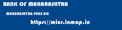 BANK OF MAHARASHTRA  MAHARASHTRA PUNE ALE   micr code
